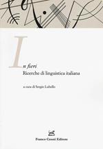 In fieri. Ricerche di linguistica italiana. Atti della 1ª Giornata dell'ASLI per i dottorandi (Firenze, 26-27 novembre 2015)