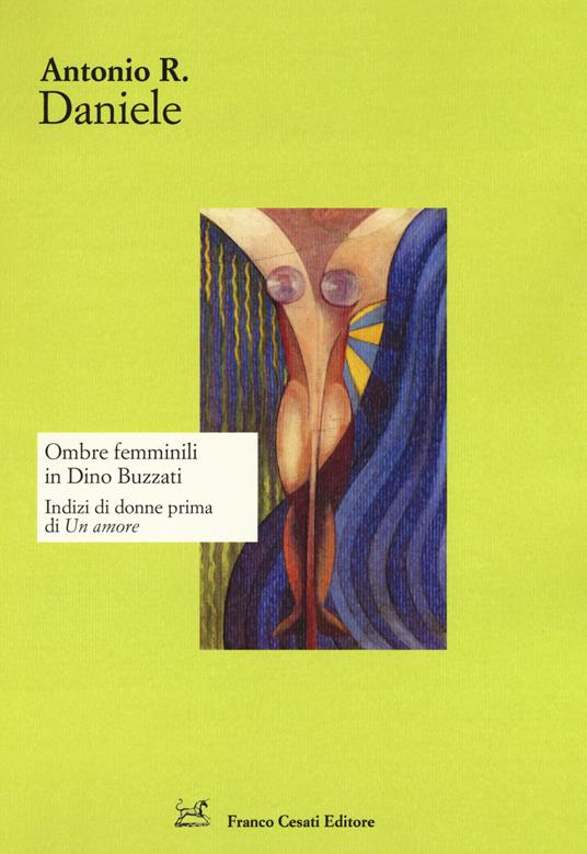 Ombre femminili in Dino Buzzati. Indizi di donne prima di «Un amore» - Antonio Rosario Daniele - copertina