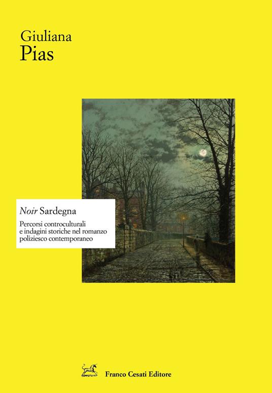 Noir Sardegna. Percorsi controculturali e indagini storiche nel romanzo poliziesco contemporaneo - Giuliana Pias - copertina