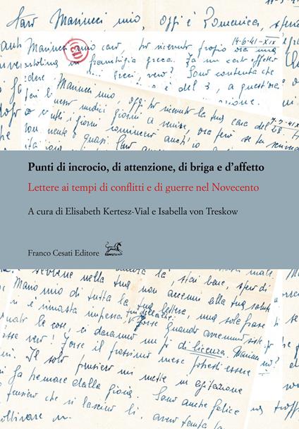 Punti di incrocio, di attenzione, di briga e d'affetto. Lettere ai tempi di conflitti e di guerre nel Novecento - copertina