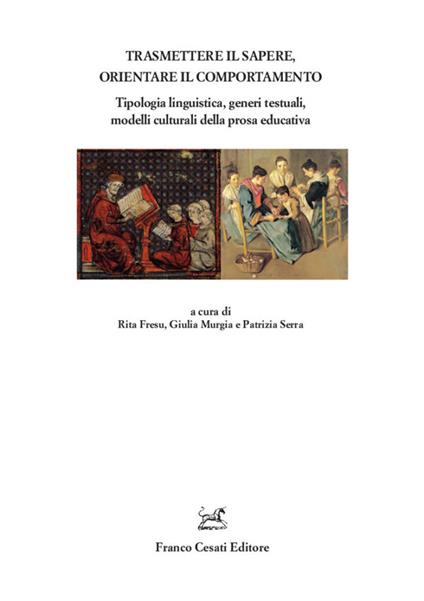 Trasmettere il sapere, orientare il comportamento. Tipologia linguistica, generi testuali, modelli culturali della prosa educativa - copertina