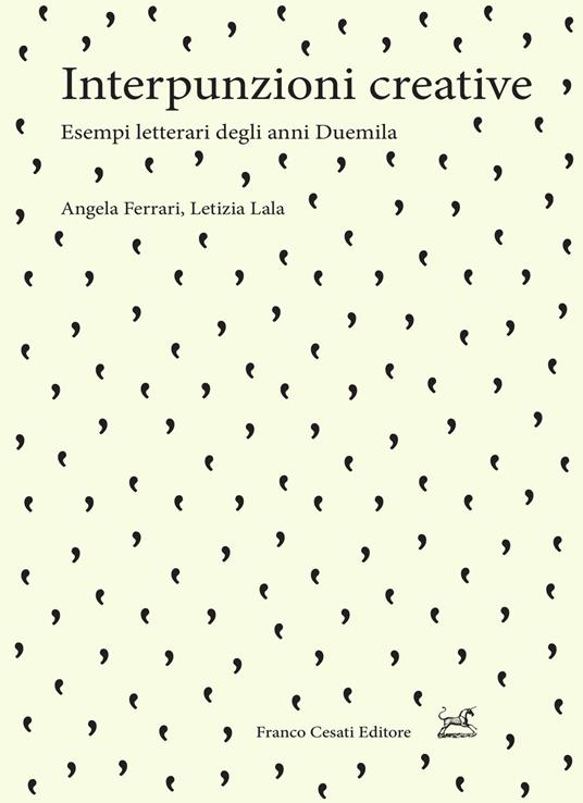 Interpunzioni creative. Esempi letterari degli anni Duemila - Angela Ferrari,Letizia Lala - copertina