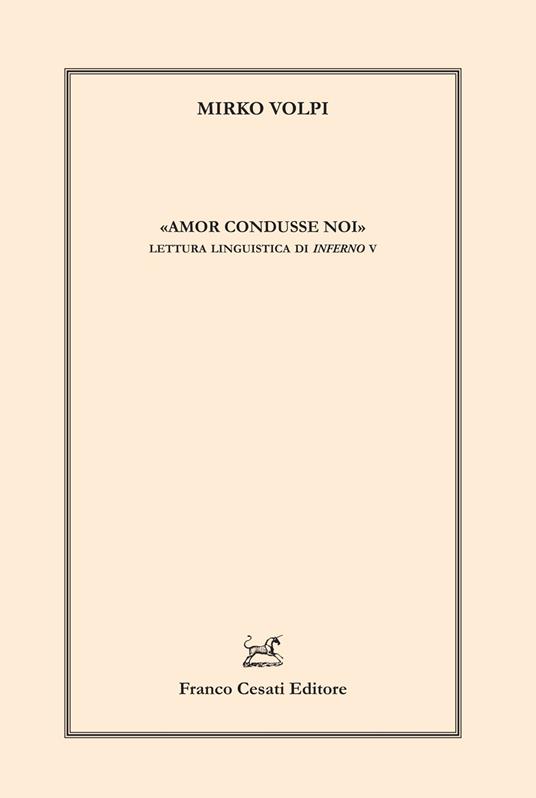 «Amor condusse noi». Lettura linguistica di Inferno V - Mirko Volpi - copertina