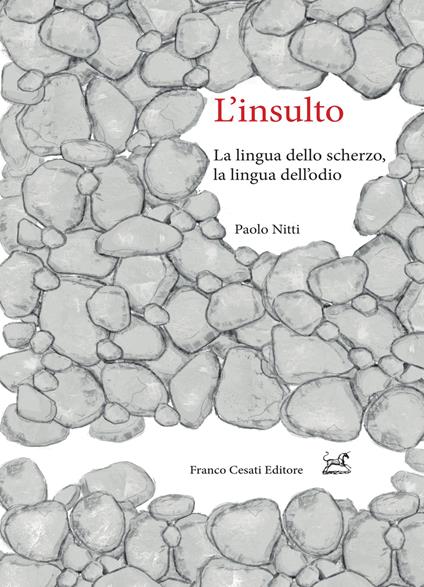 L' insulto. La lingua dello scherzo, la lingua dell'odio - Paolo Nitti - copertina