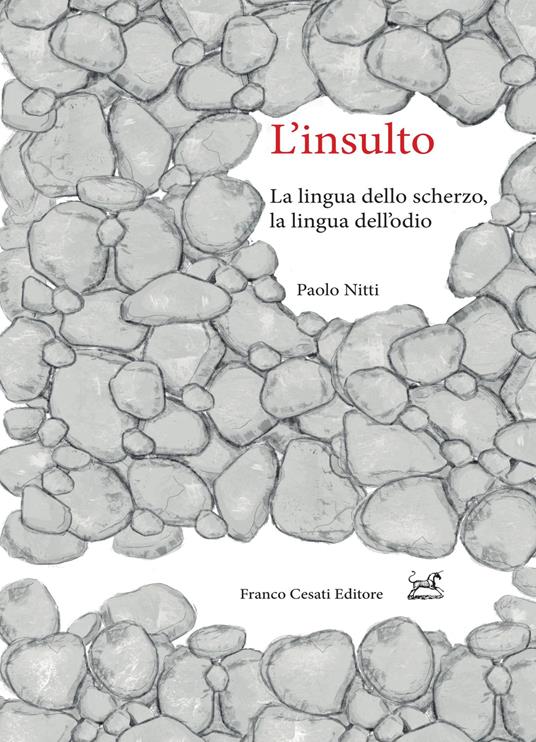 L' insulto. La lingua dello scherzo, la lingua dell'odio - Paolo Nitti - copertina