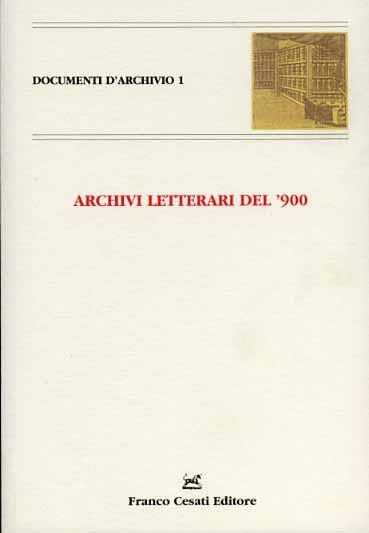 Archivi letterari del '900. Atti del Convegno internazionale (Monte V erità, 13-14 maggio 1999) - 2