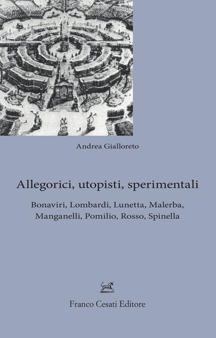 Allegorici, utopisti, sperimentali. Bonaviri, Lombardi, Lunetta, Malerba, Manganelli, Pomilio, Rosso, Spinella - Andrea Gialloreto - copertina