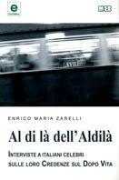 Al di là dell'aldilà. Interviste ad italiani celebri sulle loro credenze sul dopo vita - Enrico M. Zarelli - copertina