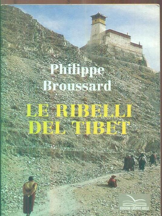 Le ribelli del Tibet - Philippe Broussard - copertina