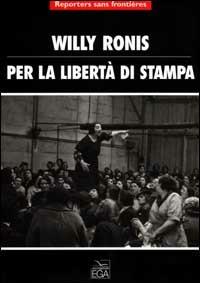 Per la libertà di stampa. Ediz. illustrata - Willy Ronis - copertina