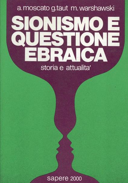 Sionismo e questione ebraica. Storia e attualità - Antonio Moscato,Jakob Taut,Michel Warshawski - copertina