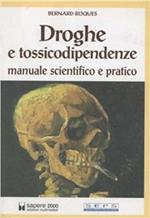 Droghe e tossicodipendenze. Manuale scientifico e pratico