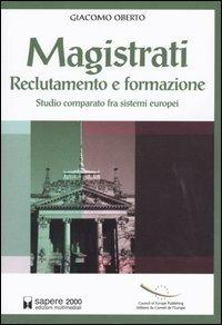 Magistrati. Reclutamento e formazione. Studio comparato fra sistemi europei - Giacomo Oberto - copertina