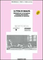 La posa di qualità. Materiali per la formazione continua dei posatori di piastrelle di ceramica. Con CD-ROM