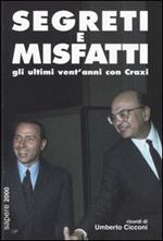 Segreti e misfatti. Gli ultimi vent'anni con Craxi