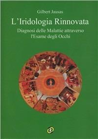 L' iridologia rinnovata. Diagnosi delle malattie attraverso l'esame degli occhi. Con CD-ROM - Gilbert Jausas - copertina