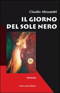 Il giorno del sole nero - Claudio Alessandri - copertina