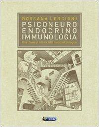 Psiconeuroendocrinoimmunologia. Una chiave di lettura della medicina biologica - Rossana Lencioni - copertina