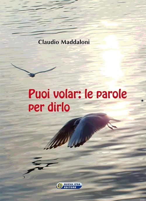 Puoi volar. Le parole per dirlo - Claudio Maddaloni - copertina