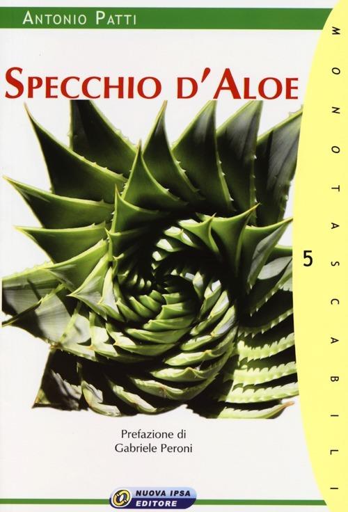 Specchio d'aloe. L'aloe tra mito e storia - Antonio Patti - copertina