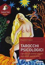 Tarocchi psicologici. Tarocchi e gli archetipi maggiori negli antichi mazzi di carte