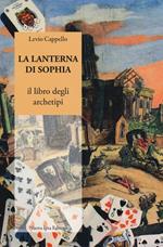 La lanterna di Sophia. Il libro degli archetipi