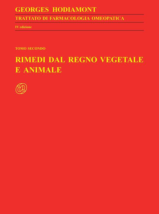 Trattato di farmacologia omeopatica. Vol. 3\2: Rimedi dal regno vegetale e animale. - Georges Hodiamont - copertina