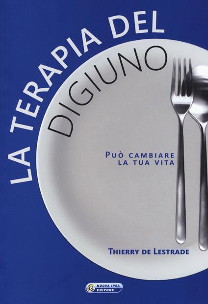 La terapia del digiuno - Thierry De Lestrade - copertina