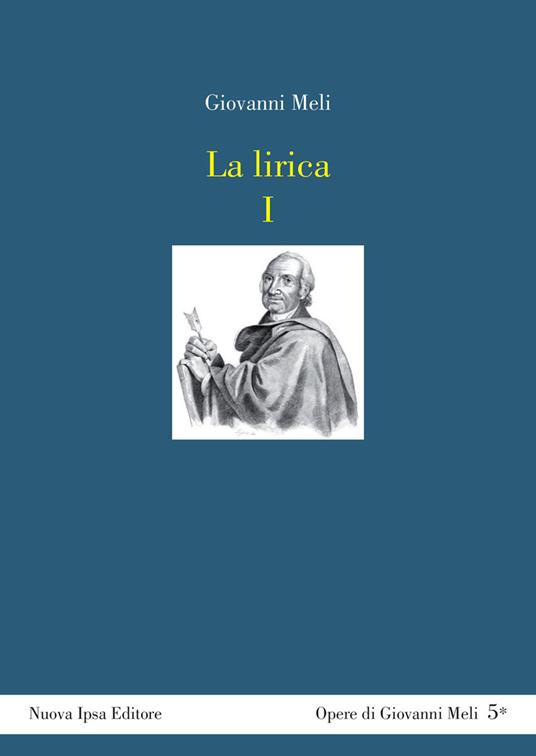 La lirica. Testo siciliano a fronte. Vol. 1: Odi, sonetti e canzunetti. - Giovanni Meli - copertina