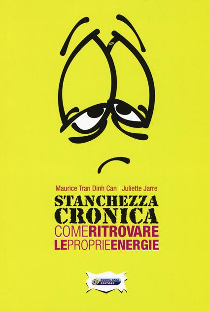 Stanchezza cronica. Come ritrovare le proprie energie - Maurice Tran Dinh Can,Juliette Jarre - copertina