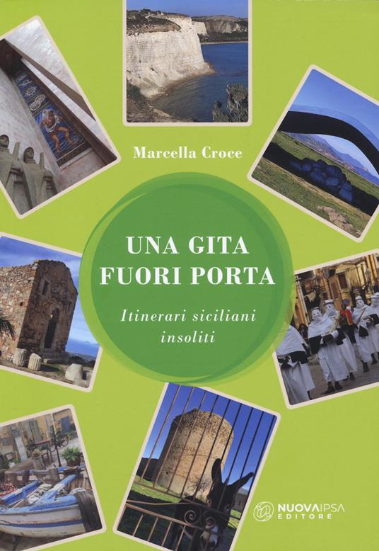 Una gita fuori porta. Itinerari siciliani insoliti - Marcella Croce - copertina