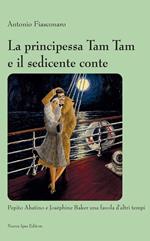 La principessa Tam Tam e il sedicente conte. Pepito Abatino e Joséphine Baker una favola d'altri tempi