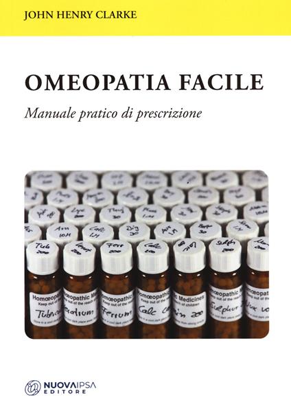 Omeopatia facile. Manuale pratico di prescrizione - John H. Clarke - copertina