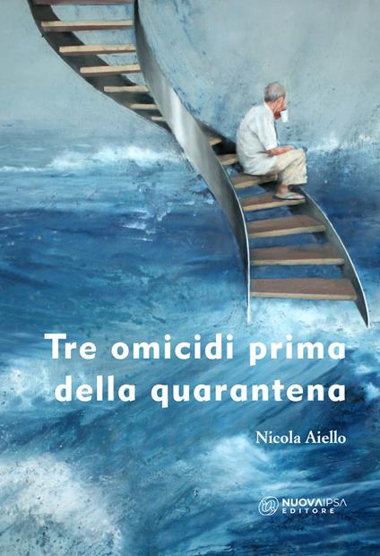 Tre omicidi prima della quarantena - Nicola Aiello - copertina