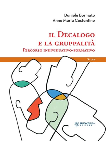 Il decalogo e la gruppalità. Percorso individuativo-formativo - Daniele Borinato,Anna Maria Costantino - copertina