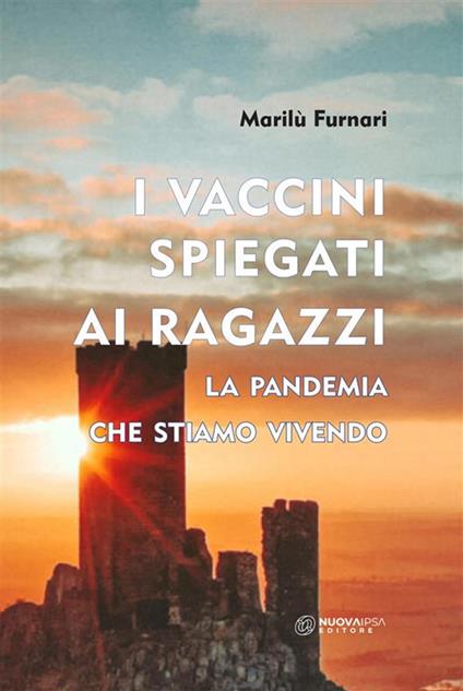 I vaccini spiegati ai ragazzi. La pandemia che stiamo vivendo - Marilù Furnari - ebook