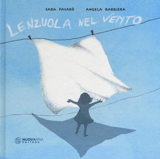 Lenzuola nel vento. Ediz. a colori - Sara Favarò - Libro - Nuova IPSA -  Trilly | IBS