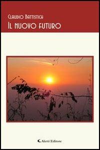 Il nuovo futuro - Claudio Battistich - copertina