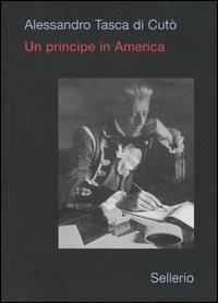 Un principe in America e altrove - Alessandro Tasca di Cutò - copertina