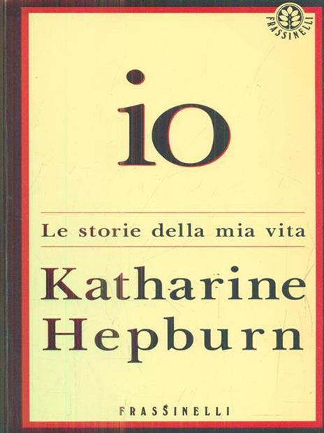 Io. La storia della mia vita - Katharine Hepburn - 3