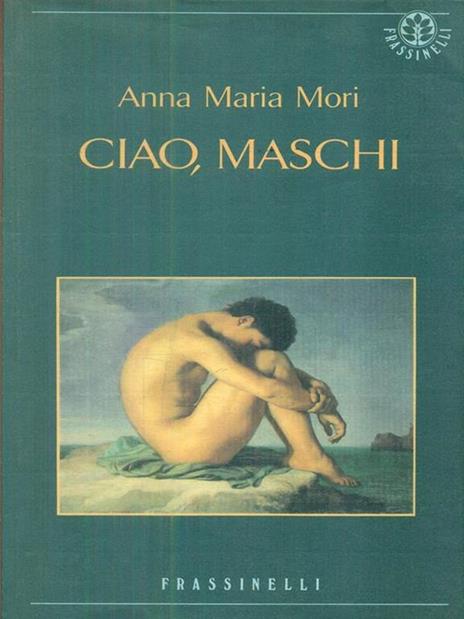 Ciao, maschi - Anna Maria Mori - copertina