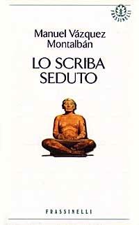 Lo scriba seduto - Manuel Vázquez Montalbán - copertina