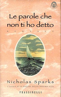 Le parole che non ti ho detto - Nicholas Sparks - Libro - Sperling & Kupfer  - Frassinelli narrativa straniera