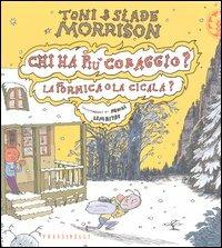 Chi ha più coraggio? La formica o la cicala? - Toni Morrison,Slade Morrison,Pascal Lemaitre - copertina