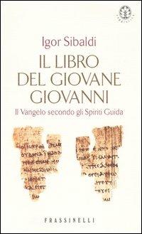 Il codice segreto del Vangelo. Il libro del giovane Giovanni - Igor Sibaldi - copertina