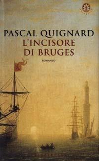 L' incisore di Bruges - Pascal Quignard - copertina