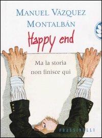 Happy end. Ma la storia non finisce qui - Manuel Vázquez Montalbán - copertina