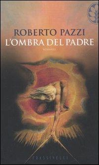 L' ombra del padre - Roberto Pazzi - copertina