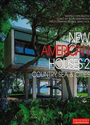 New american houses. Country, sea & cities. Ediz. italiana e inglese. Vol. 2 - Matteo Vercelloni,Paul Warchol - copertina