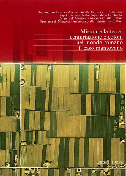 Misurare la terra: centuriazione e coloni nel mondo romano. Il caso mantovano - copertina